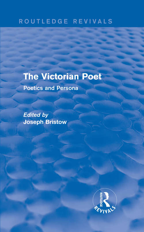 Book cover of The Victorian Poet: Poetics and Persona (Routledge Revivals)