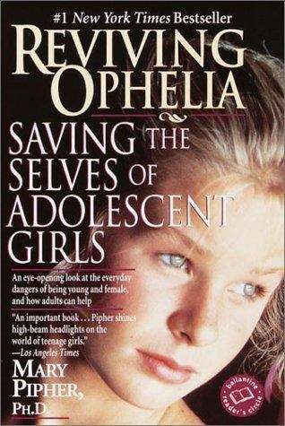 Book cover of Reviving Ophelia: Saving the Selves of Adolescent Girls