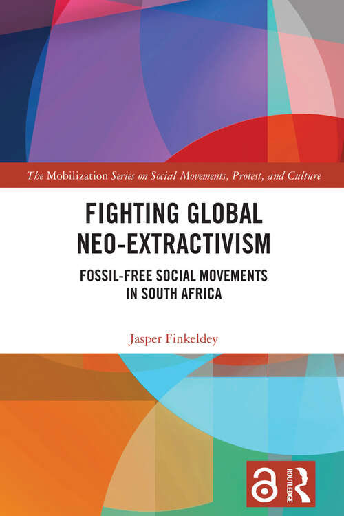 Book cover of Fighting Global Neo-Extractivism: Fossil-Free Social Movements in South Africa (The Mobilization Series on Social Movements, Protest, and Culture)