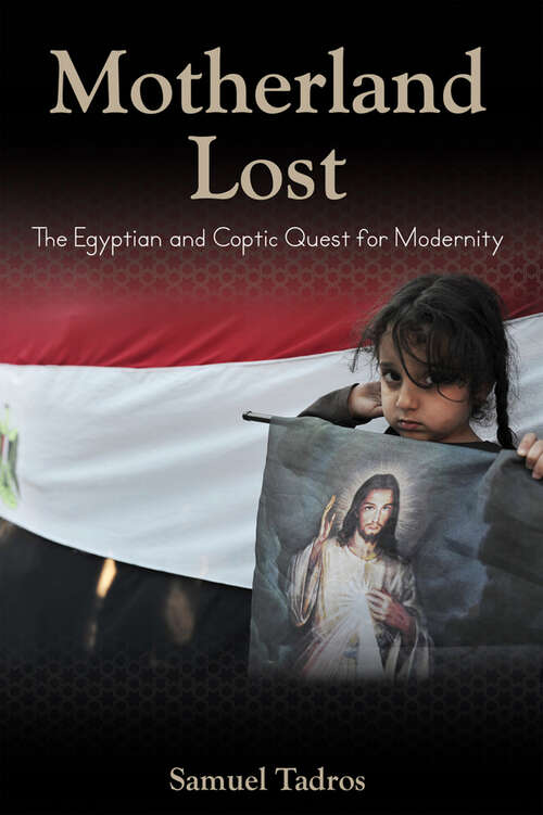 Book cover of Motherland Lost: The Egyptian and Coptic Quest for Modernity