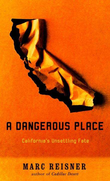 Book cover of A Dangerous Place: California's Unsettling Fate