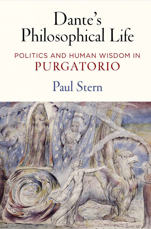 Book cover of Dante's Philosophical Life: Politics and Human Wisdom in "Purgatorio"