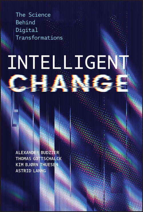 Book cover of Intelligent Change: The Science Behind Digital Transformations