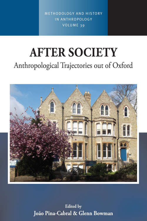 Book cover of After Society: Anthropological Trajectories out of Oxford (Methodology & History in Anthropology #39)