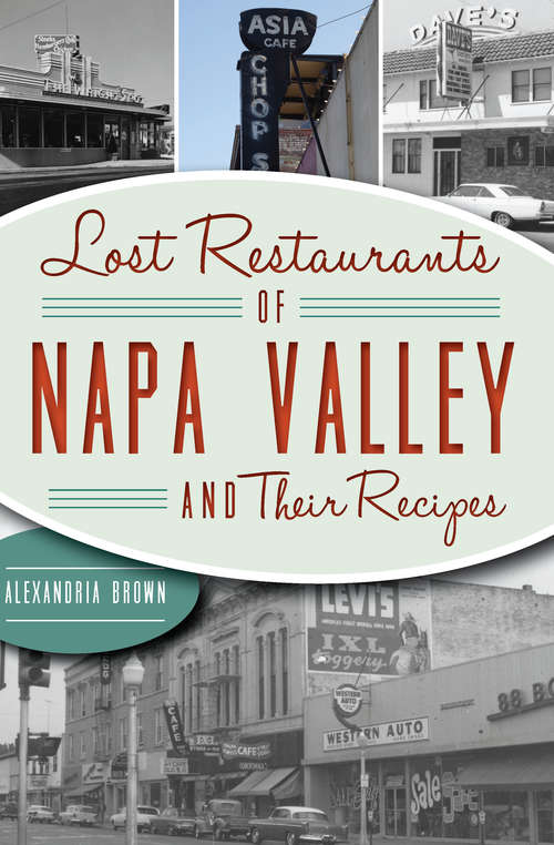 Book cover of Lost Restaurants of Napa Valley and Their Recipes (Lost)