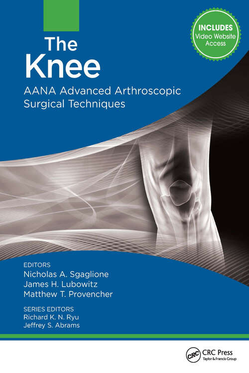 Book cover of The Knee: AANA Advanced Arthroscopic Surgical Techniques (AANA Advanced Arthroscopic Techniques series)