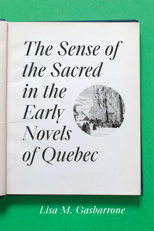 Book cover of The Sense of the Sacred in the Early Novels of Quebec