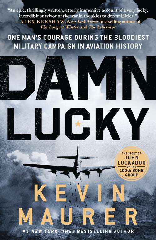 Book cover of Damn Lucky: One Man's Courage During the Bloodiest Military Campaign in Aviation History