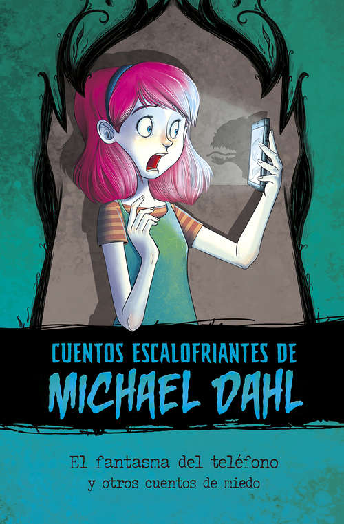 Book cover of El fantasma del teléfono y otros cuentos de miedo (Cuentos Escalofriantes de Michael Dahl)