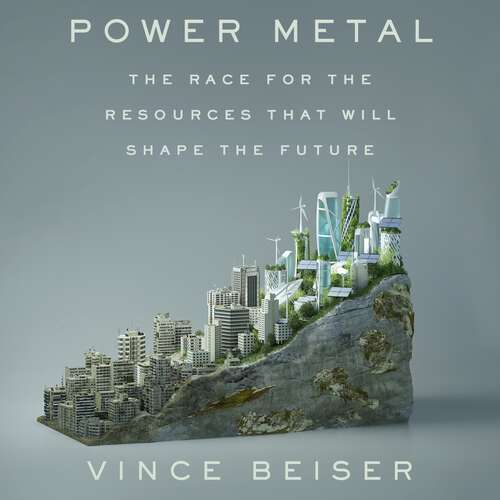 Book cover of Power Metal: The Race for the Resources That Will Shape the Future