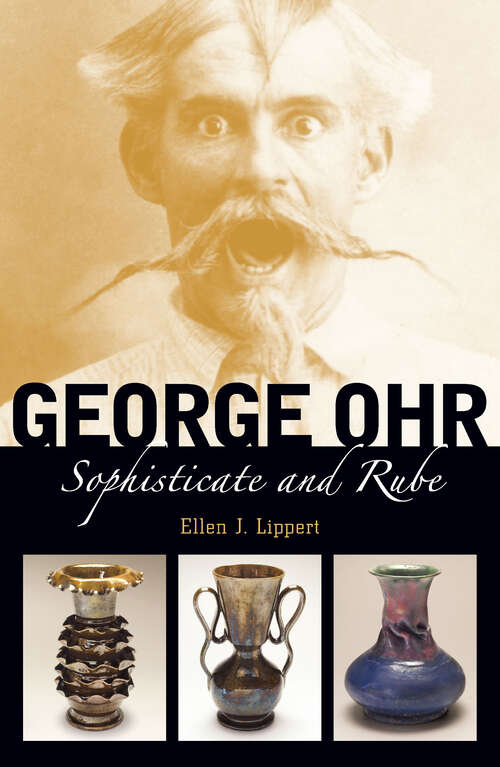 Book cover of George Ohr: Sophisticate and Rube (EPUB Single)
