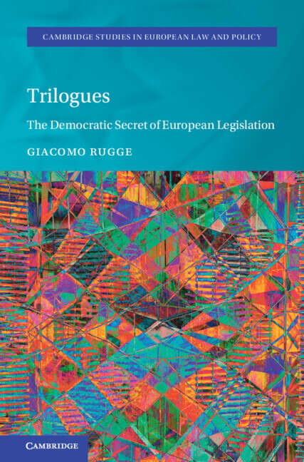 Book cover of Trilogues: The Democratic Secret of European Legislation (Cambridge Studies in European Law and Policy)