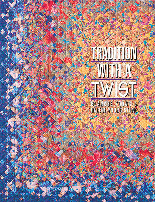 Book cover of Tradition with a Twist: Variations on Your Favorite Quilts