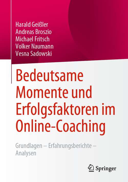 Book cover of Bedeutsame Momente und Erfolgsfaktoren im Online-Coaching: Grundlagen – Erfahrungsberichte – Analysen (1. Aufl. 2022)