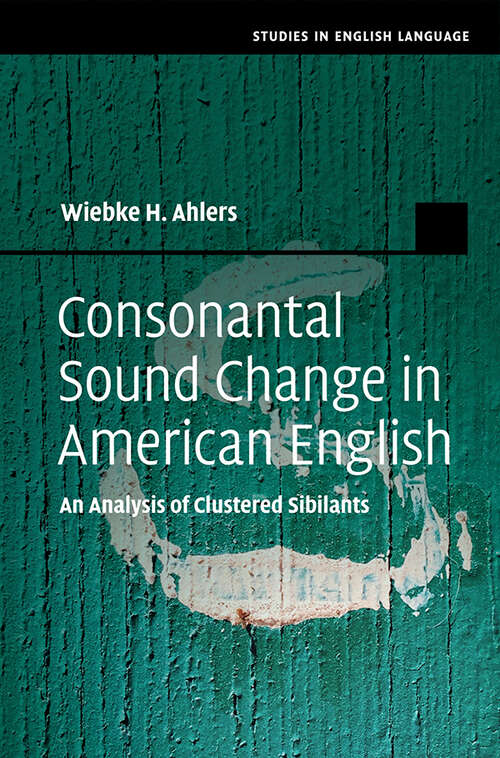 Book cover of Consonantal Sound Change in American English: An Analysis of Clustered Sibilants (Studies in English Language)