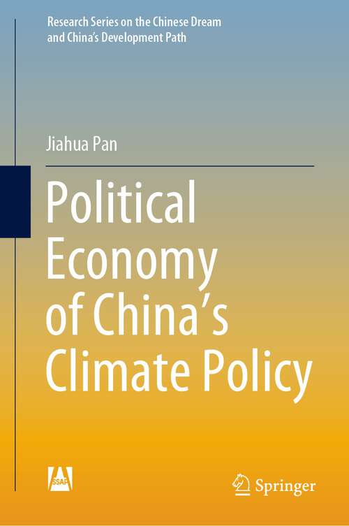 Book cover of Political Economy of China’s Climate Policy (1st ed. 2022) (Research Series on the Chinese Dream and China’s Development Path)