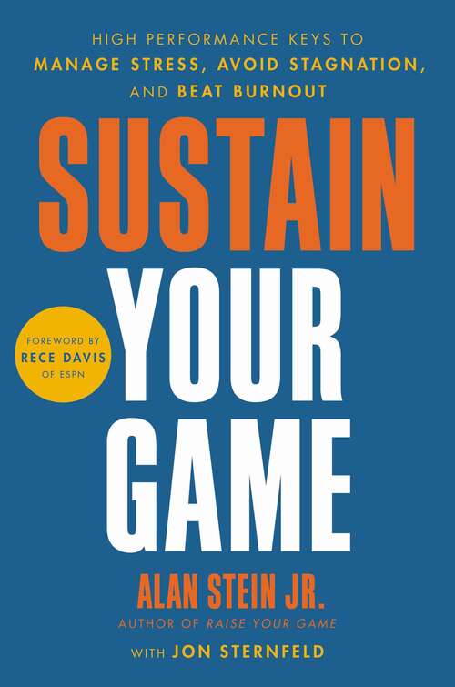 Book cover of Sustain Your Game: High Performance Keys to  Manage Stress, Avoid Stagnation, and Beat Burnout