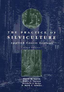 Book cover of The Practice of Silviculture: Applied Forest Ecology (Ninth Edition)