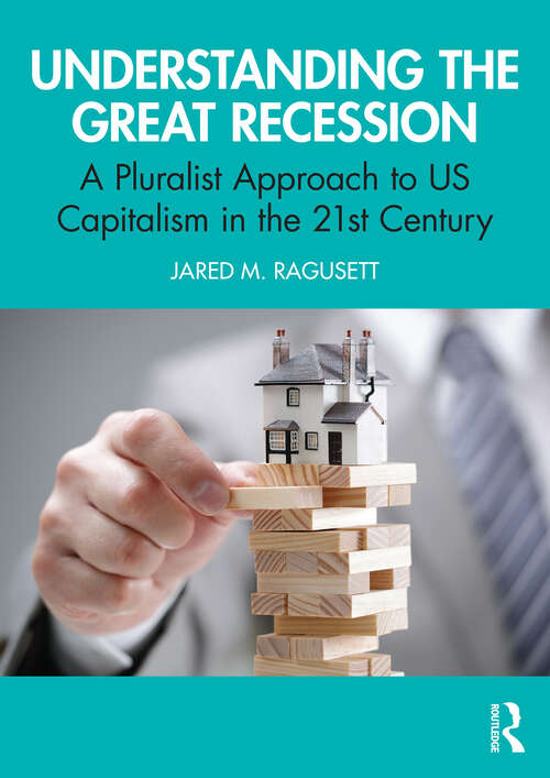 Book cover of Understanding the Great Recession: A Pluralist Approach to US Capitalism in the 21st Century