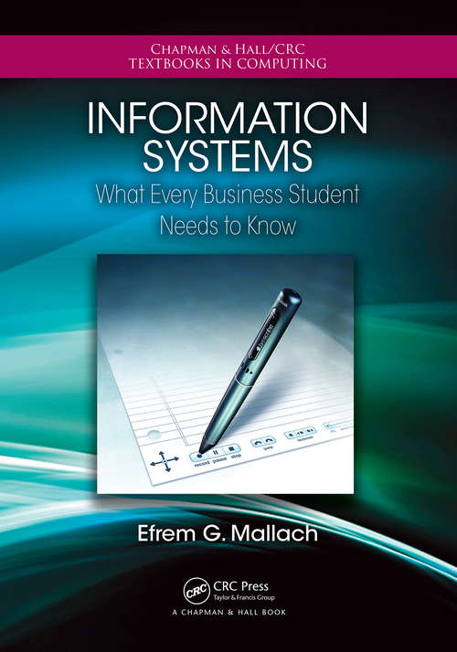 Book cover of Information Systems: What Every Business Student Needs to Know (2) (Chapman & Hall/CRC Textbooks in Computing)