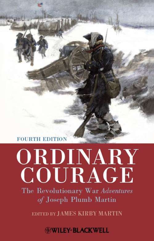 Book cover of Ordinary Courage: The Revolutionary War Adventures of Joseph Plumb Martin (Fourth Edition)