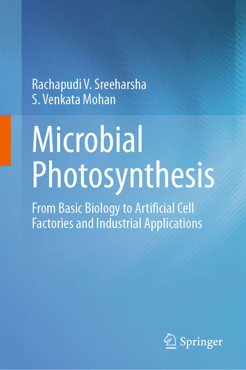 Book cover of Microbial Photosynthesis: From Basic Biology to Artificial Cell Factories and Industrial Applications (2024)