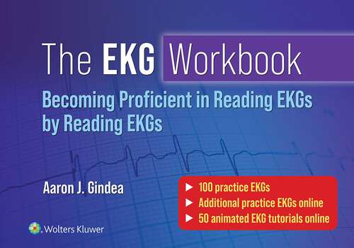 Book cover of The EKG Workbook: Becoming Proficient in Reading EKGs by Reading EKGs