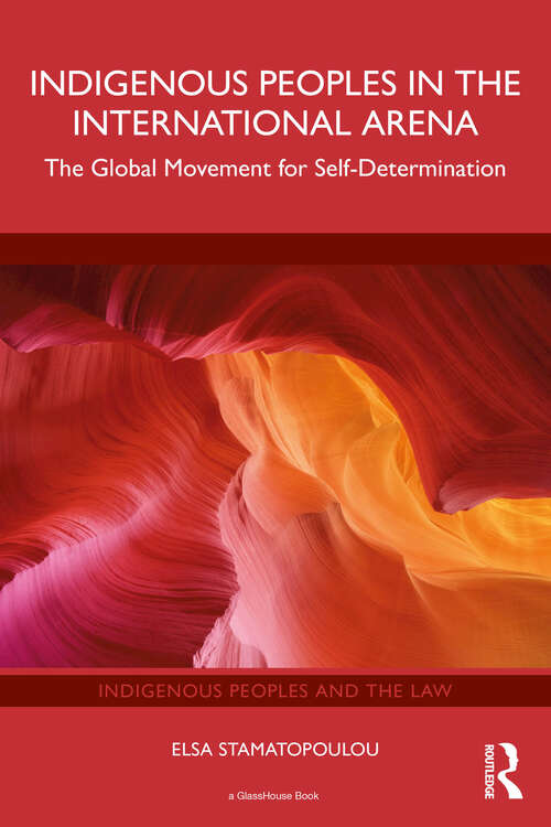 Book cover of Indigenous Peoples in the International Arena: The Global Movement for Self-Determination (ISSN)