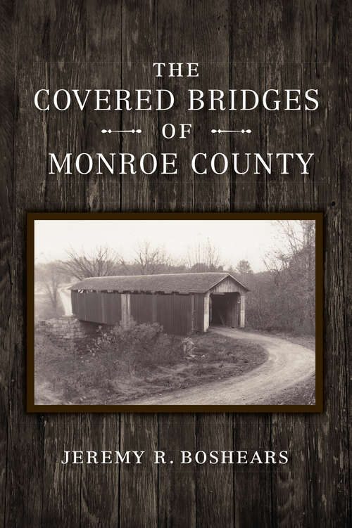 Book cover of The Covered Bridges of Monroe County