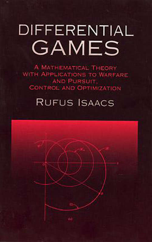 Book cover of Differential Games: A Mathematical Theory with Applications to Warfare and Pursuit, Control and Optimization