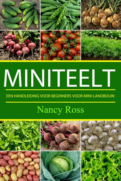Book cover of miniteelt: een handleiding voor beginners voor mini-landbouw