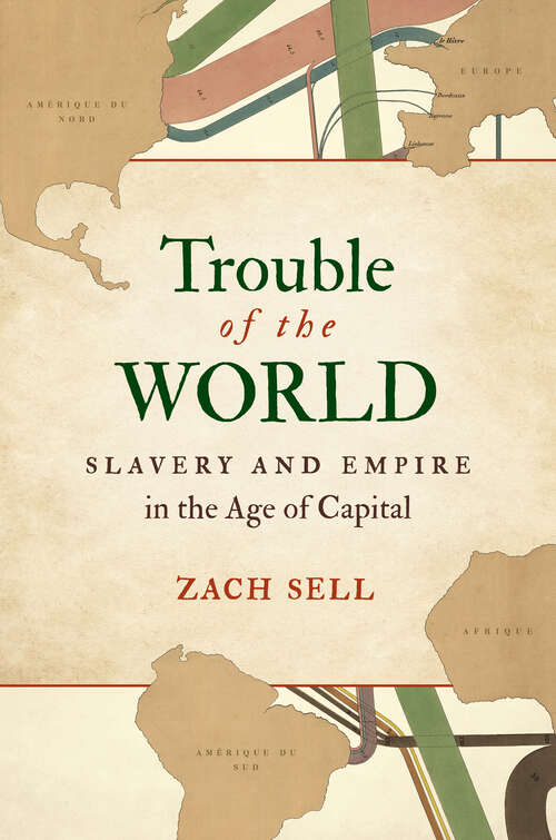 Book cover of Trouble of the World: Slavery and Empire in the Age of Capital