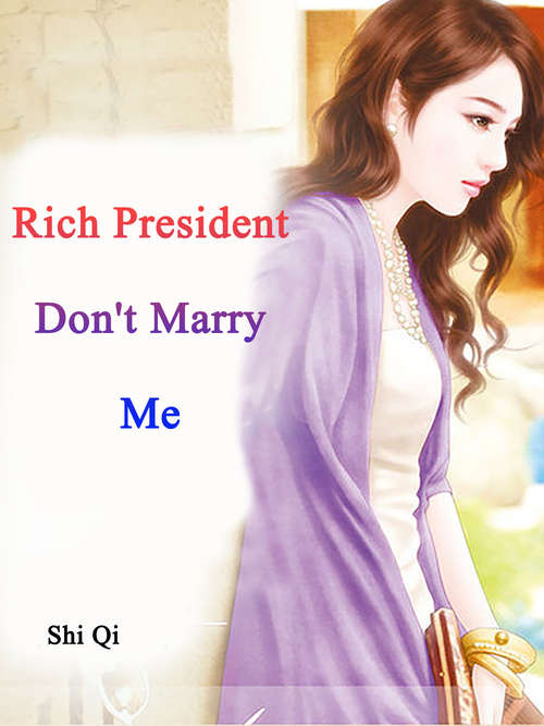 Book cover of Rich President, Don't Marry Me: Volume 1 (Volume 1 #1)