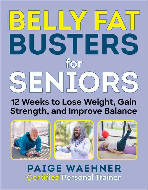 Book cover of Belly Fat Busters for Seniors: 12 Weeks to Lose Weight, Gain Strength, and Improve Balance