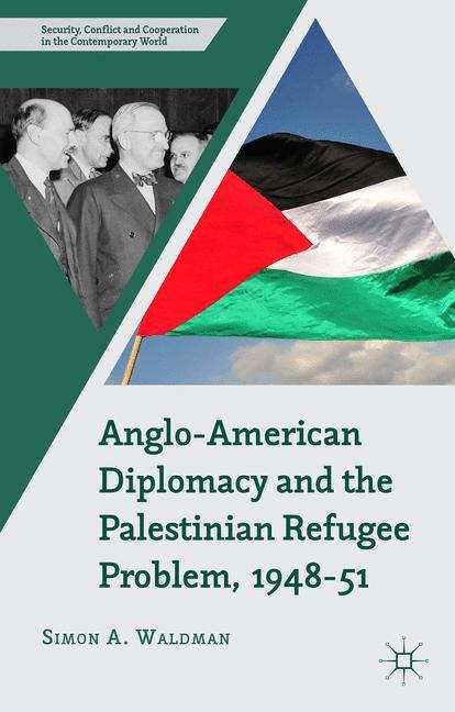 Book cover of Anglo-American Diplomacy and the Palestinian Refugee Problem, 1948�51
