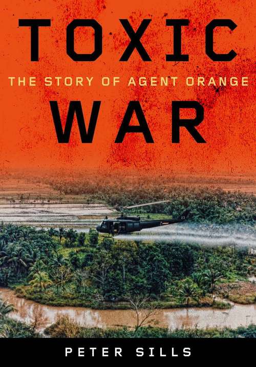 Book cover of Toxic War: The Story of Agent Orange