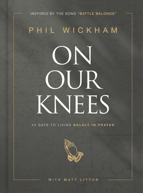 Book cover of On Our Knees: 40 Days to Living Boldly in Prayer