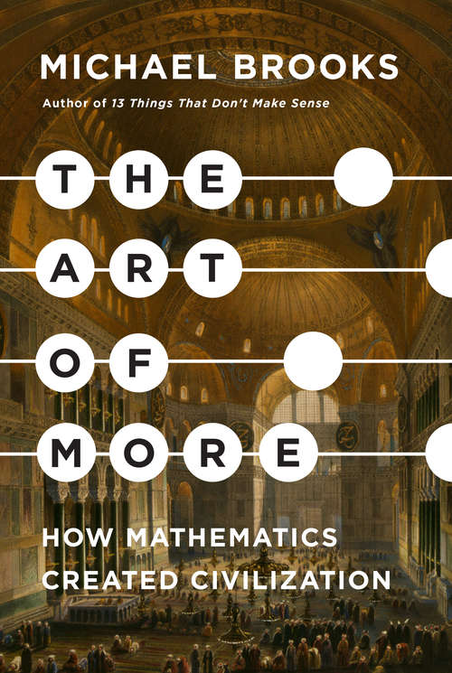 Book cover of The Art of More: How Mathematics Created Civilization