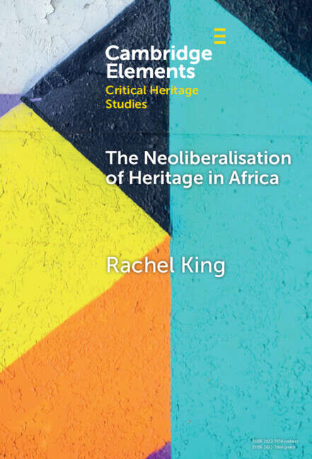 Book cover of The Neoliberalisation of Heritage in Africa (Elements in Critical Heritage Studies)