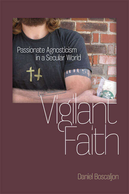 Book cover of Vigilant Faith: Passionate Agnosticism in a Secular World (Studies in Religion and Culture)