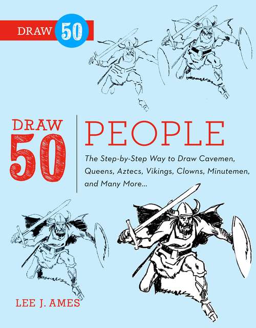 Book cover of Draw 50 People: The Step-by-Step Way to Draw Cavemen, Queens, Aztecs, Vikings, Clowns, Minutemen, and Many More... (Draw 50)