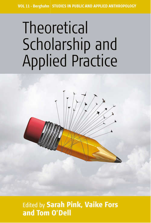 Book cover of Theoretical Scholarship and Applied Practice (Studies in Public and Applied Anthropology #11)