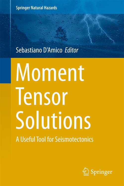 Book cover of Moment Tensor Solutions: A Useful Tool For Seismotectonics (1st ed. 2018) (Springer Natural Hazards Ser.)
