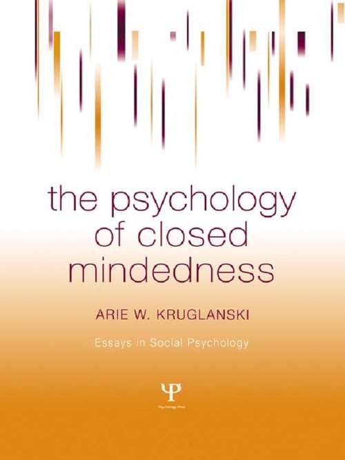 Book cover of The Psychology of Closed Mindedness (Essays in Social Psychology)
