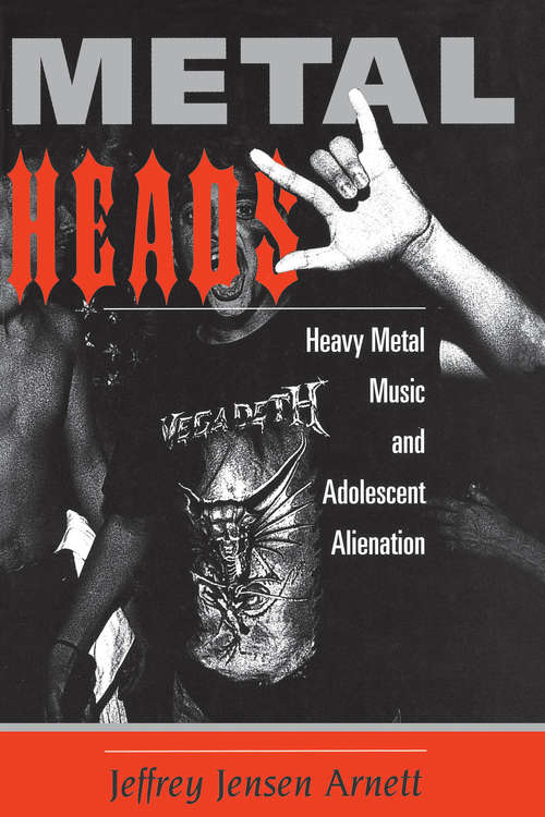 Book cover of Metalheads: Heavy Metal Music and Adolescent Alienation