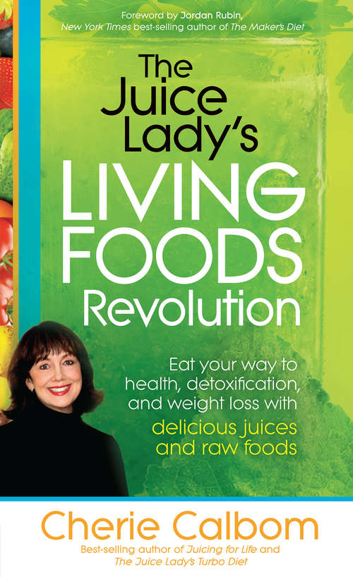 Book cover of The Juice Lady's Living Foods Revolution: Eat your Way to Health, Detoxification, and Weight Loss with Delicious Juices and Raw Foods