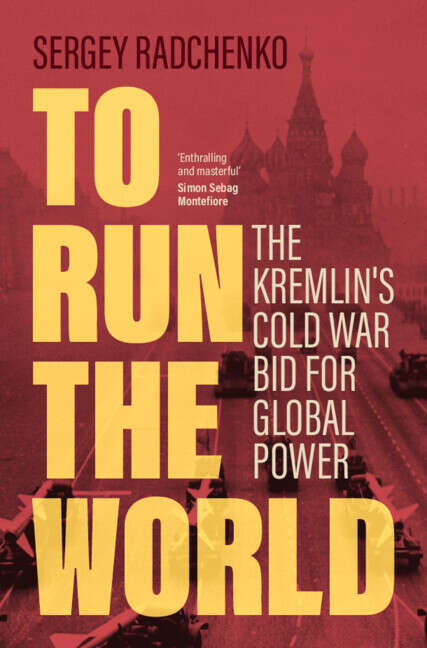 Book cover of To Run the World: The Kremlin's Cold War Bid for Global Power