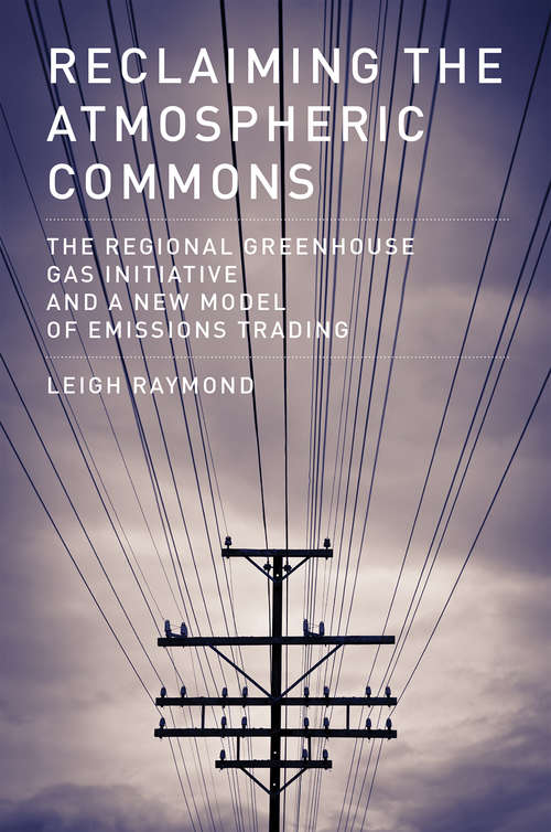 Book cover of Reclaiming the Atmospheric Commons: The Regional Greenhouse Gas Initiative and a New Model of Emissions Trading (American and Comparative Environmental Policy)