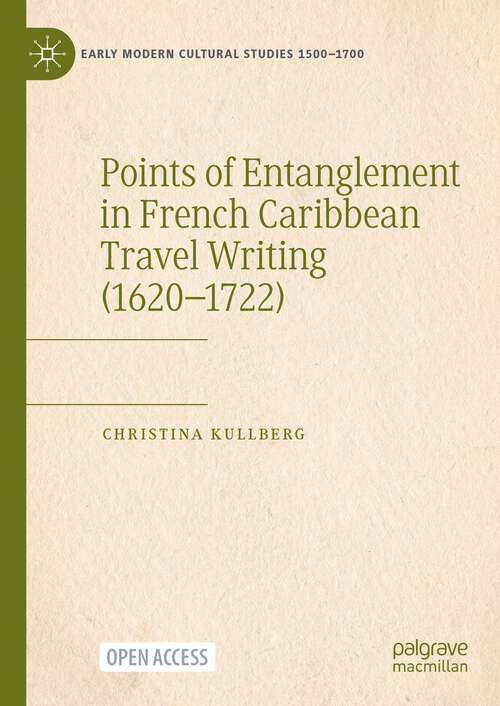 Book cover of Points of Entanglement in French Caribbean Travel Writing (1st ed. 2023) (Early Modern Cultural Studies 1500–1700)