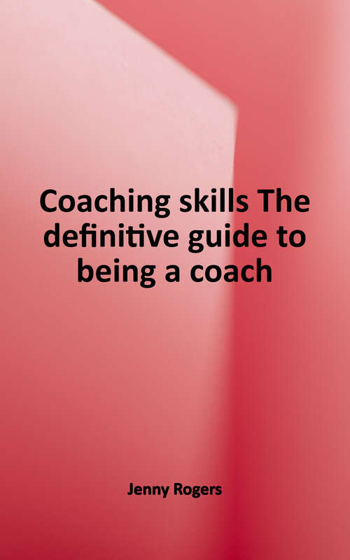 Book cover of Coaching Skills: The Definitive Guide to being a Coach (Fourth Edition)